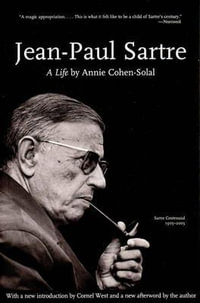 Jean-Paul Sartre : A Life - Annie Cohen-Solal