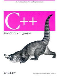 C++ - The Core Language : Nutshell Handbooks - Gregory Satir