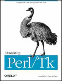 Mastering Perl/Tk : O'Reilly Ser. - Steve Lidie