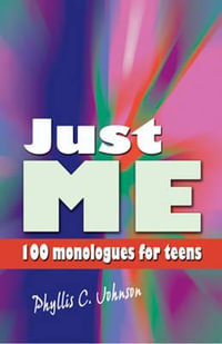 Just Me : 100 Monologues for Teens - Phyllis C. Johnson