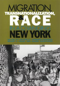 Migration, Transnationalization and Race in a Changing New York - Hector R. Cordero-Guzman