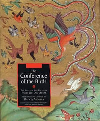 The Conference of the Birds : The Selected Sufi Poetry of Farid Ud-Din Attar - Farid Ud-Din Attar