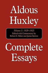 Complete Essays : Aldous Huxley, 1920-1925, Volume I - Aldous Huxley