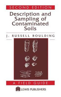 Description and Sampling of Contaminated Soils : A Field Guide - J. Russell Boulding