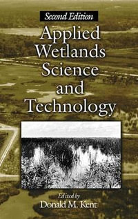 Applied Wetlands Science and Technology, Second Edition - Donald M. Kent