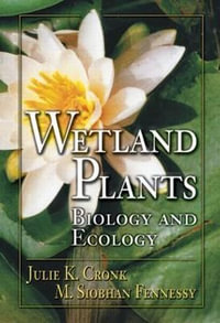 Wetland Plants : Biology and Ecology - Julie K. Cronk