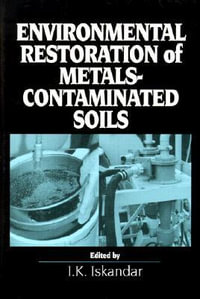 Environmental Restoration of Metals-Contaminated Soils - I.K. Iskandar