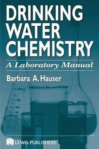 Drinking Water Chemistry : A Laboratory Manual - Barbara Hauser