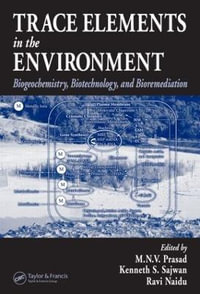 Trace Elements in the Environment : Biogeochemistry, Biotechnology, and Bioremediation - M.N.V. Prasad