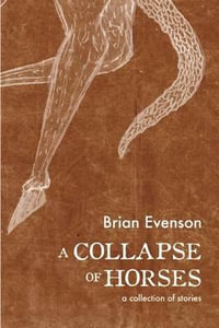 A Collapse of Horses - Brian Evenson