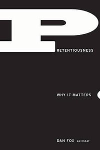 Pretentiousness : Why It Matters - Dan Fox