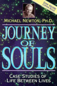 Journey of Souls : Case Studies of Life Between Lives - Michael Newton