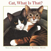 Cat, What Is That? - Tony Johnston