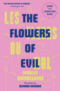 Les Fleurs Du Mal (The Flowers of Evil) : The Award-Winning Translation - Charles Baudelaire