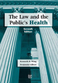 The Law and the Public's Health : AUPHA/HAP Book - Kenneth Wing