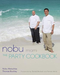 Nobu Miami : The Party Cookbook - Thomas Buckley