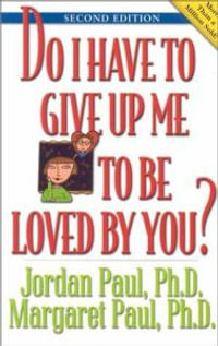 Do I Have to Give Up Me to Be Loved by You : Second Edition - Jordan Paul