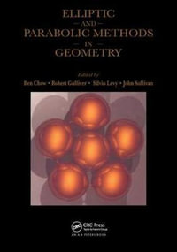 Elliptic and Parabolic Methods in Geometry : Ak Peters Ser. - Ben Chow