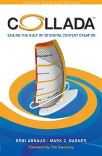 COLLADA : Sailing the Gulf of 3D Digital Content Creation - Remi Arnaud