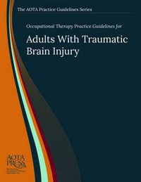 Occupational Therapy Practice Guidelines for Adults With Traumatic Brain Injury - Steven Wheeler