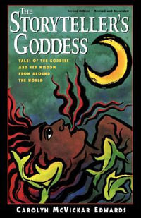 The Storyteller's Goddess : Tales of the Goddess and Her Wisdom from Around the World - Carolyn Edwards