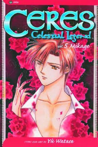 Ceres : Celestial Legend, Volume 5 : Mikage : Celestial Legend, Volume 5 : Mikage - Yuu Watase