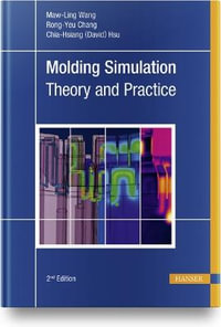 Molding Simulation : Theory and Practice - Maw-Ling Wang