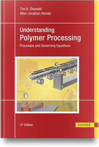 Understanding Polymer Processing : Processes and Governing Equations - Tim A. Osswald