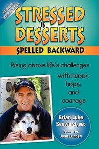 Stressed Is Desserts Spelled Backward - Paramount Wellness Institute Brian Luke Seaward