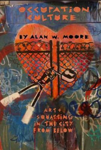 Occupation Culture : Art & Squatting in the City from Below - Alan Moore