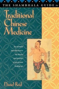 The Shambhala Guide to Traditional Chinese Medicine - Daniel Reid