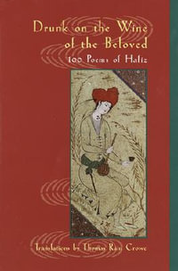 Drunk on the Wine of the Beloved : 100 Poems of Hafiz - Hafiz