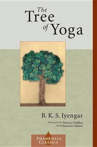 The Tree of Yoga : Shambhala Classics - B.K.S. Iyengar