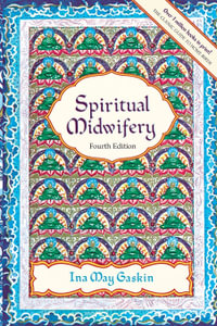 Spiritual Midwifery - 4th Ed. - Ina May Gaskin