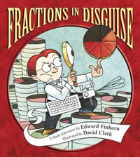 Fractions in Disguise : A Math Adventure - Edward Einhorn