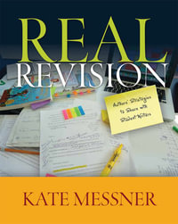 Real Revision : Authors' Strategies to Share with Student Writers - Kate Messner