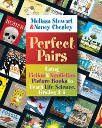 Perfect Pairs, 3-5 : Using Fiction & Nonfiction Picture Books to Teach Life Science, Grades 3-5 - Melissa Stewart