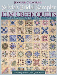 Sylvia's Bridal Sampler from Elm Creek Quilts : True Story Behind the Quilt : 140 Traditional Blocks - Jennifer Chiaverini