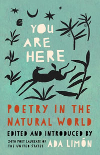 You Are Here : Poetry in the Natural World - Ada Limn