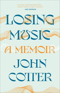 Losing Music : A Memoir - John Cotter