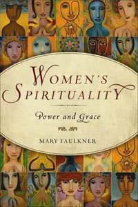 Women's Spirituality : Power and Grace - Mary Faulkner