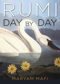 Rumi, Day by Day : Daily Inspirations from the Mystic of the Heart - Jalal al-Din Rumi