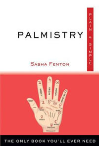 Palmistry, Plain and Simple : The Only Book You'Ll Ever Need - Sasha Fenton