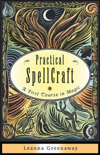 Practical Spellcraft : A First Course in Magic - Leanna Greenaway