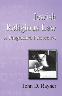 Jewish Religious Law : A Progressive Perspective - John D. Rayner