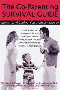 The Co-Parenting Survival Guide : Letting Go of Conflict After a Difficult Divorce - Elizabeth Thayer