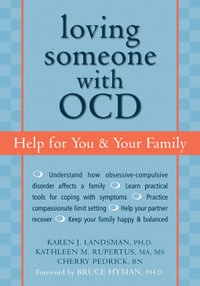 Loving Someone with OCD : Help for You and Your Family - Karen J. Landsman