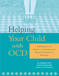 Helping Your Child with OCD : A Workbook for Parents of Children With Obsessive-Compulsive Disorder - Lee Fitzgibbons