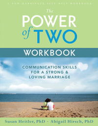 The Power of Two Workbook : Communication Skills for a Strong & Loving Marriage - Susan Heitler