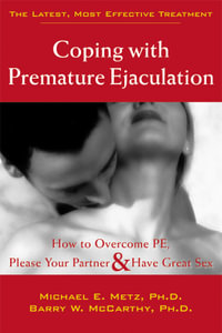 Coping with Premature Ejaculation : How to Overcome PE, Please Your Partner, and Have Great Sex - Barry W. McCarthy